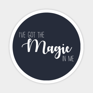 I've Got The Magic In Me Magnet